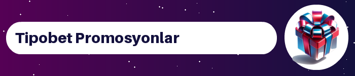 Tipobet bonus ve promosyonlar